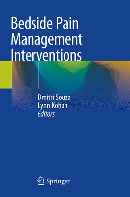 Dmitri Souza, Lynn R Kohan, Lynn R. Kohan - Bedside Pain Management Interventions, Häftad
