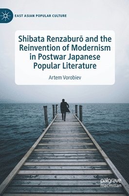 bokomslag Shibata Renzabur? and the Reinvention of Modernism in Postwar Japanese Popular Literature