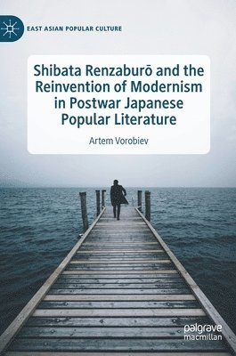 bokomslag Shibata Renzabur and the Reinvention of Modernism in Postwar Japanese Popular Literature