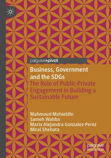 Mahmoud Mohieldin, Sameh Wahba, Maria Alejandra Gonzalez-Perez, Miral Shehata - Business, Government and the SDGs, Inbunden