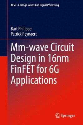 Bart Philippe, Patrick Reynaert - Mm-wave Circuit Design in 16nm FinFET for 6G Applications, Inbunden