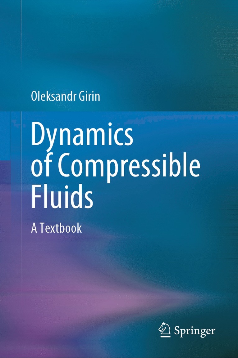 Oleksandr Girin - Dynamics of Compressible Fluids, Inbunden