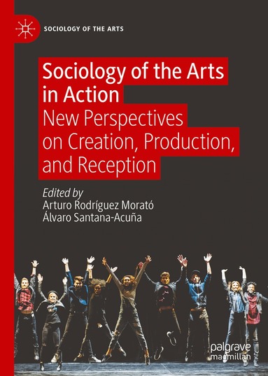 Arturo Rodríguez Morató, Alvaro Santana-Acuña - Sociology of the Arts in Action, Inbunden