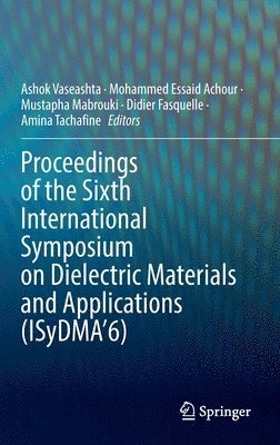 bokomslag Proceedings of the Sixth International Symposium on Dielectric Materials and Applications (ISyDMA'6)