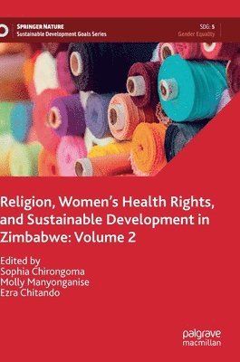 bokomslag Religion, Womens Health Rights, and Sustainable Development in Zimbabwe: Volume 2