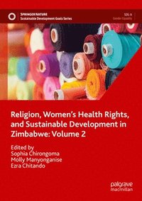 bokomslag Religion, Womens Health Rights, and Sustainable Development in Zimbabwe: Volume 2