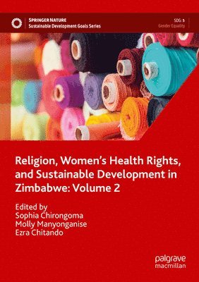 Religion, Womens Health Rights, and Sustainable Development in Zimbabwe: Volume 2 1