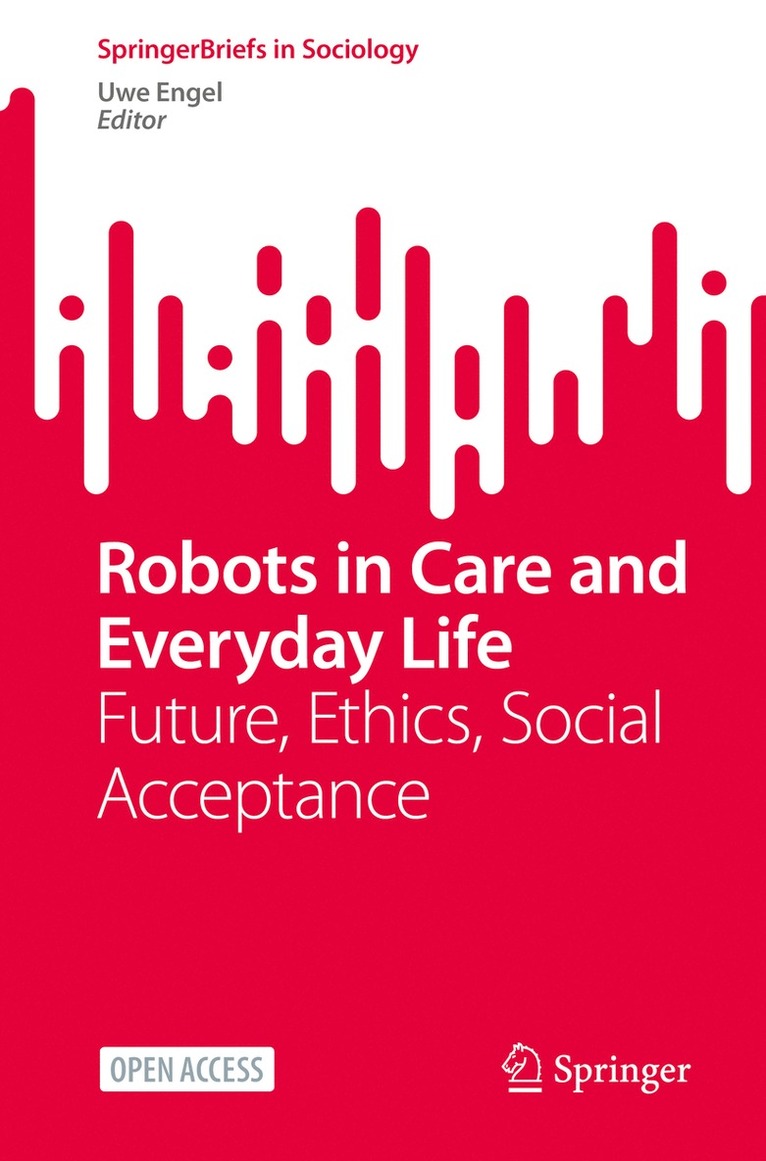 Robots in Care and Everyday Life 1