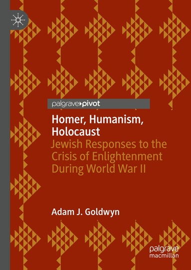 Adam J. Goldwyn - Homer, Humanism, Holocaust, Inbunden