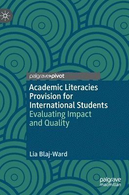 Lia Blaj-Ward - Academic Literacies Provision for International Students, Inbunden