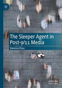 bokomslag The Sleeper Agent in Post-9/11 Media