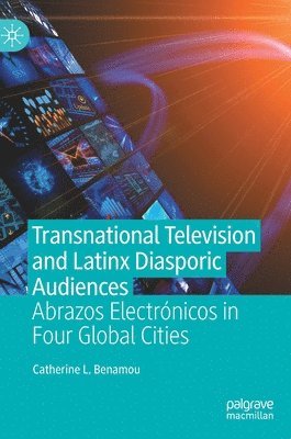 Catherine L. Benamou - Transnational Television and Latinx Diasporic Audiences, Inbunden