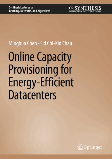 Minghua Chen, Sid Chi-Kin Chau - Online Capacity Provisioning for Energy-Efficient Datacenters, Inbunden