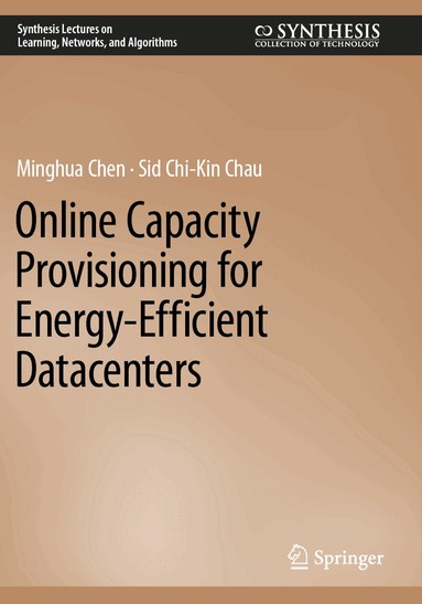Minghua Chen, Sid Chi-Kin Chau - Online Capacity Provisioning for Energy-Efficient Datacenters, Häftad