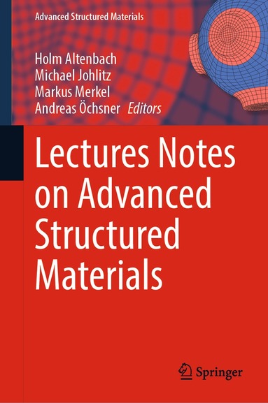 Holm Altenbach, Michael Johlitz, Markus Merkel, Andreas Öchsner - Lectures Notes on Advanced Structured Materials, Inbunden