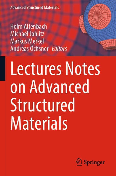 Holm Altenbach, Michael Johlitz, Markus Merkel, Andreas Öchsner - Lectures Notes on Advanced Structured Materials, Häftad