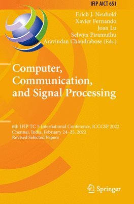 Erich J. Neuhold, Xavier Fernando, Joan Lu, Selwyn Piramuthu, Aravindan Chandrabose - Computer, Communication, and Signal Processing, Häftad