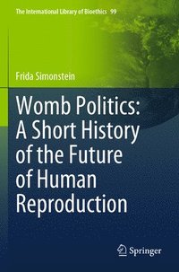 bokomslag Womb Politics: A Short History of the Future of Human Reproduction