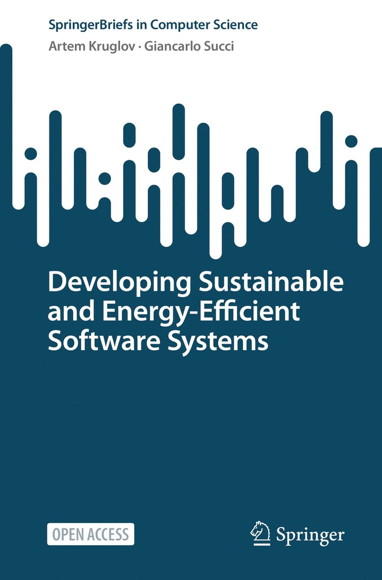 Artem Kruglov, Giancarlo Succi - Developing Sustainable and Energy-Efficient Software Systems, Häftad