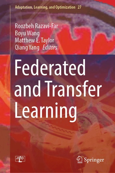 Roozbeh Razavi-Far, Boyu Wang, Matthew E. Taylor, Qiang Yang - Federated and Transfer Learning, Inbunden