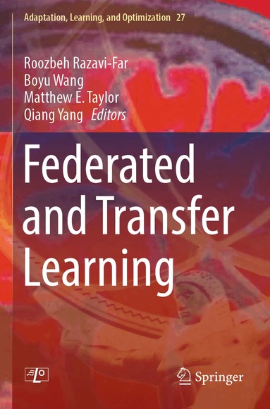 Roozbeh Razavi-Far, Boyu Wang, Matthew E. Taylor, Qiang Yang - Federated and Transfer Learning, Häftad