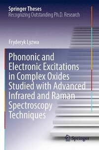 bokomslag Phononic and Electronic Excitations in Complex Oxides Studied with Advanced Infrared and Raman Spectroscopy Techniques