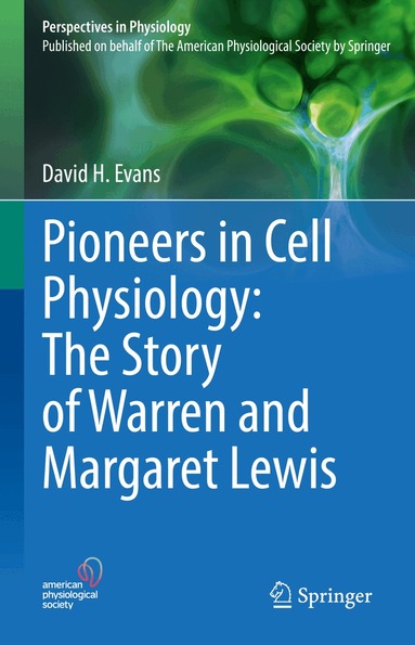 David H. Evans - Pioneers in Cell Physiology: The Story of Warren and Margaret Lewis, Inbunden
