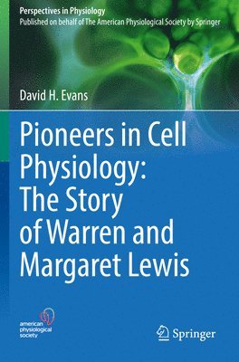 Pioneers in Cell Physiology: The Story of Warren and Margaret Lewis 1