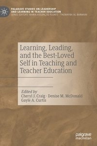 bokomslag Learning, Leading, and the Best-Loved Self in Teaching and Teacher Education