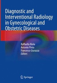 bokomslag Diagnostic and Interventional Radiology in Gynecological and Obstetric Diseases