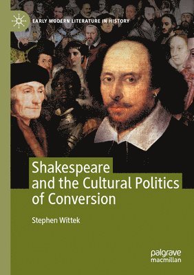 Stephen Wittek - Shakespeare and the Cultural Politics of Conversion, Häftad