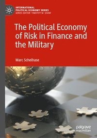 bokomslag The Political Economy of Risk in Finance and the Military