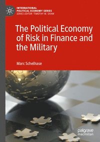 bokomslag The Political Economy of Risk in Finance and the Military