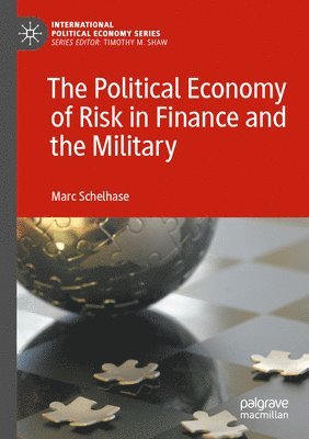 bokomslag The Political Economy of Risk in Finance and the Military