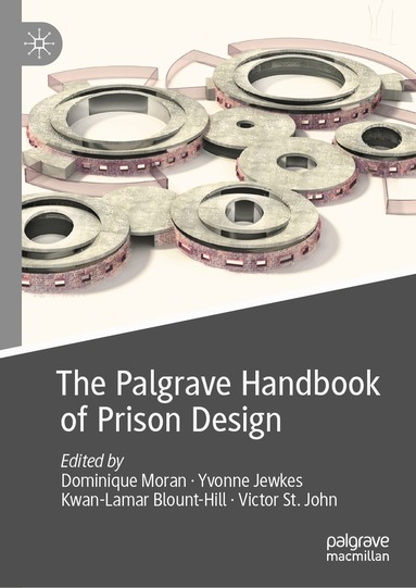 Dominique Moran, Yvonne Jewkes, Kwan-Lamar Blount-Hill, Victor St. John - Palgrave Handbook of Prison Design, Inbunden