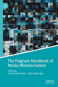 bokomslag The Palgrave Handbook of Media Misinformation