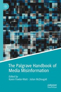 bokomslag The Palgrave Handbook of Media Misinformation