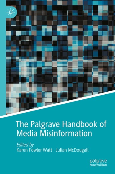 Karen Fowler-Watt, Julian McDougall - Palgrave Handbook of Media Misinformation, Häftad