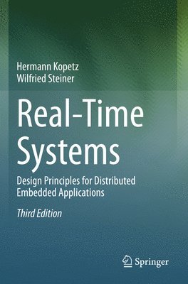 Hermann Kopetz, Wilfried Steiner - Real-Time Systems, Häftad