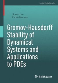 bokomslag Gromov-Hausdorff Stability of Dynamical Systems and Applications to PDEs