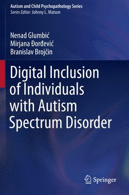 Nenad Glumbić, Mirjana Đorđević, Branislav Brojčin, Nenad Glumbic, Mirjana Ðordevic, Branislav Brojcin, Mirjana Đorđevic - Digital Inclusion of Individuals with Autism Spectrum Disorder, Häftad