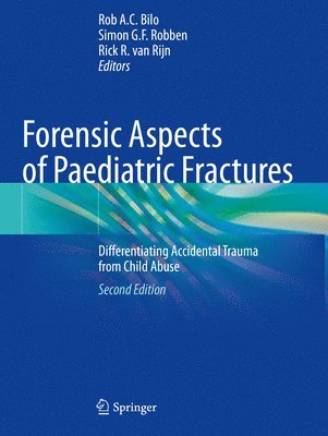 Rob A.C. Bilo, Simon G. F. Robben, Rick R. van Rijn, Rob A. C. Bilo, Rick R. van Rijn - Forensic Aspects of Paediatric Fractures, Häftad