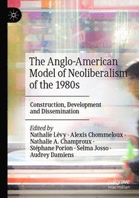 bokomslag The Anglo-American Model of Neoliberalism of the 1980s