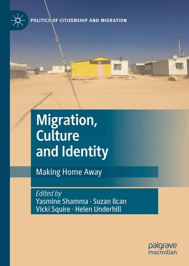 Yasmine Shamma, Suzan Ilcan, Vicki Squire, Helen Underhill - Migration, Culture and Identity, Inbunden