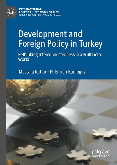Mustafa Kutlay, H. Emrah Karaoğuz - Development and Foreign Policy in Turkey, Inbunden