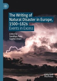 bokomslag The Writing of Natural Disaster in Europe, 15001826
