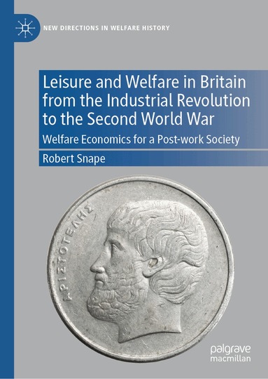 Robert Snape - Leisure and Welfare in Britain from the Industrial Revolution to the Second World War, Inbunden