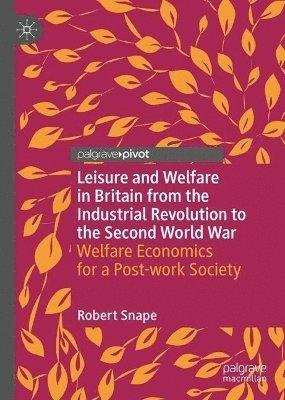 Leisure and Welfare in Britain from the Industrial Revolution to the Second World War 1