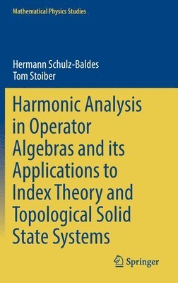 Harmonic Analysis in Operator Algebras and its Applications to Index Theory and Topological Solid State Systems 1