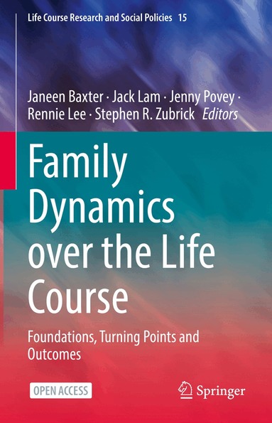 Janeen Baxter, Jack Lam, Jenny Povey, Rennie Lee, Stephen R. Zubrick - Family Dynamics over the Life Course, Inbunden